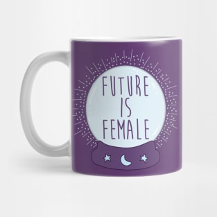 Crystal ball - The Future Is Female Mug